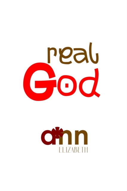 Real God - Ann Elizabeth, Paperback / softback Book
