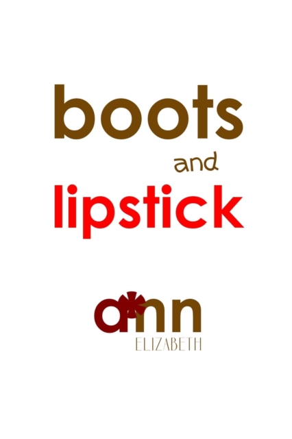 Boots & Lipstick - Ann Elizabeth, Paperback / softback Book