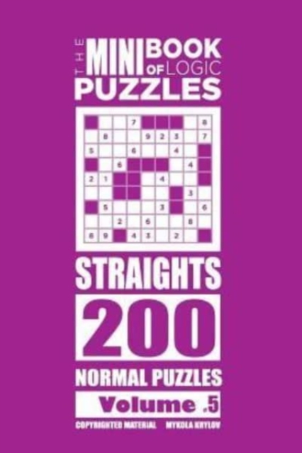 The Mini Book of Logic Puzzles - Straights 200 Normal (Volume 5), Paperback / softback Book