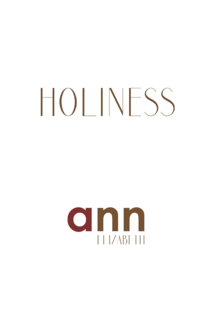 Holiness - Ann Elizabeth, Paperback / softback Book