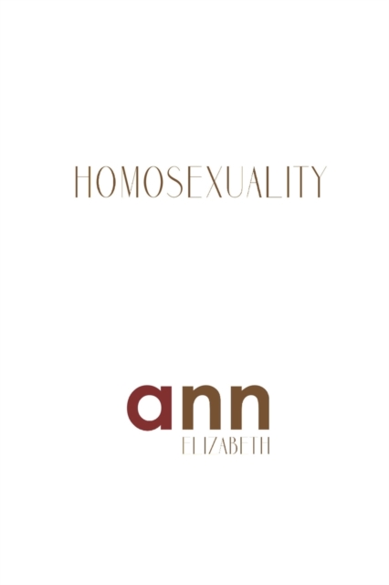 Homosexuality - Ann Elizabeth, Paperback / softback Book
