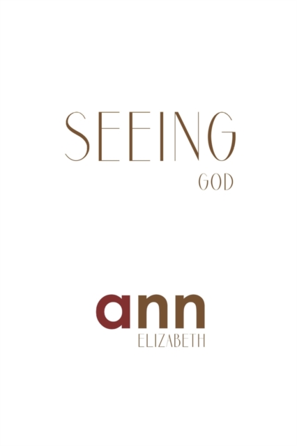 Seeing God - Ann Elizabeth, Paperback / softback Book