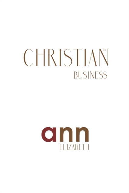 The Christian Business - Ann Elizabeth, Paperback / softback Book