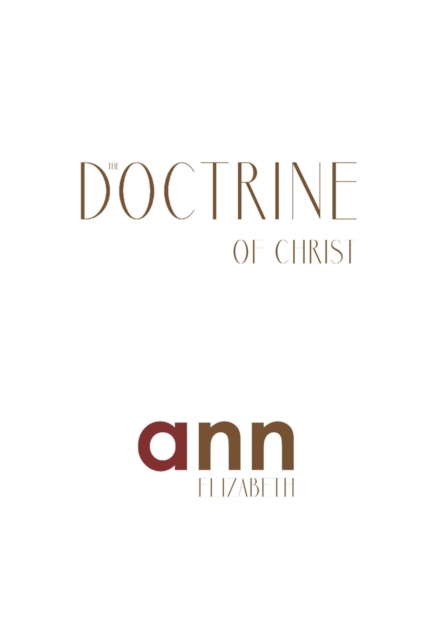 The Doctrine Of Christ - Ann Elizabeth, Paperback / softback Book