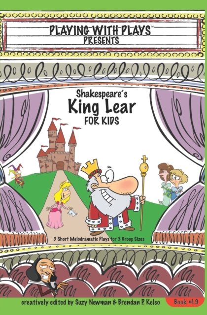 Shakespeare's King Lear for Kids : 3 Short Melodramatic Plays for 3 Group Sizes, Paperback / softback Book