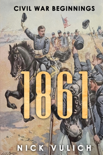 1861 : Civil War Beginnings, Paperback / softback Book