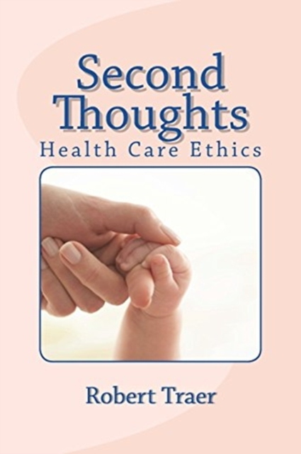 Second Thoughts : Health Care Ethics, Paperback / softback Book