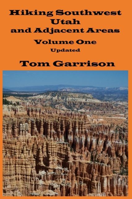 Hiking Southwest Utah and Adjacent Areas, Volume One Updated, Paperback / softback Book
