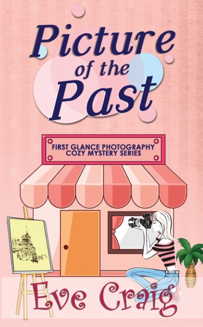 Picture Of The Past : First Glance Photography Cozy Mystery Series, Paperback / softback Book