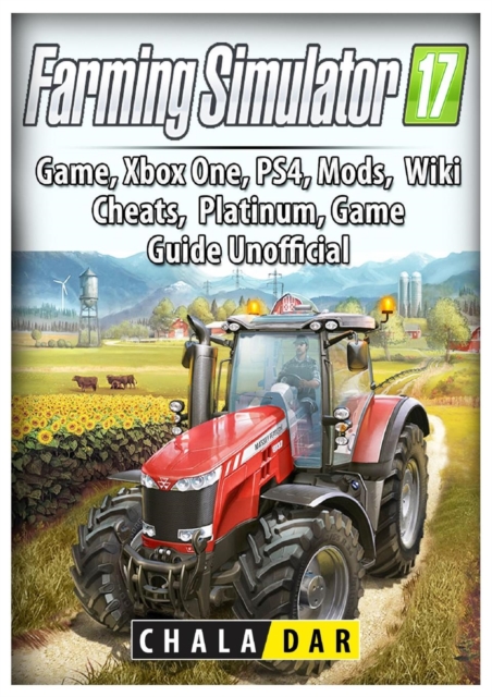 Farming Simulator 17 Platinum Edition Game Guide Unofficial, Paperback / softback Book