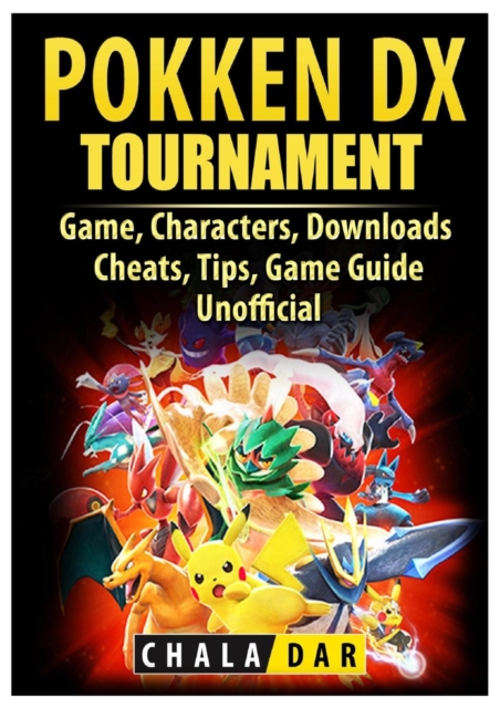 Pokken Tournament DX Game, Characters, Downloads, Cheats, Tips, Game Guide Unofficial, Paperback / softback Book