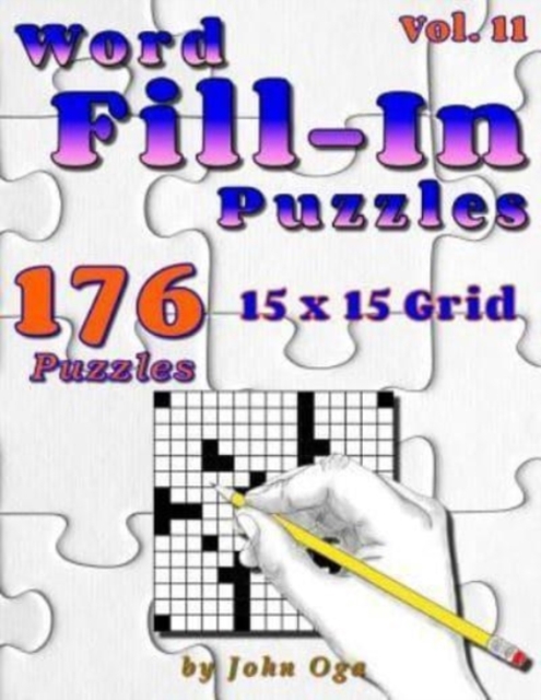 Word Fill-In Puzzles : Fill In Puzzle Book, 176 Puzzles: Vol. 11, Paperback / softback Book
