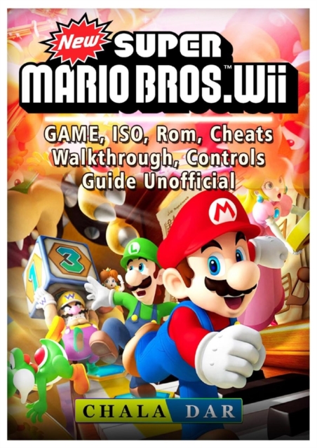 New Super Mario Bros Wii Game, ISO, ROM, Cheats, Walkthrough, Controls, Guide Unofficial, Paperback / softback Book