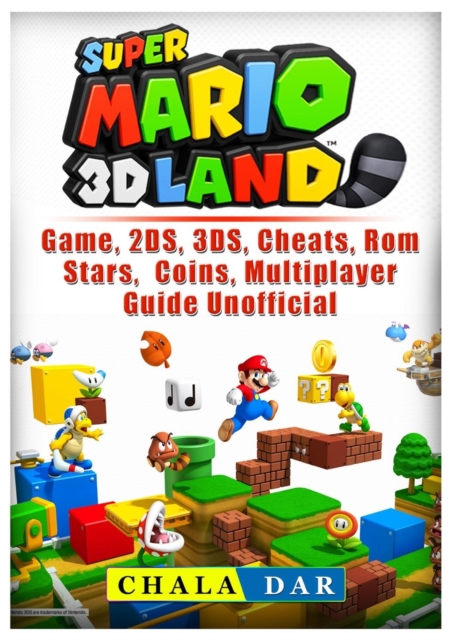 Super Mario 3D Land Game, 2ds, 3ds, Cheats, ROM, Stars, Coins, Multiplayer, Guide Unofficial, Paperback / softback Book