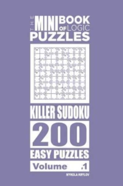 The Mini Book of Logic Puzzles - Killer Sudoku 200 Easy (Volume 1), Paperback / softback Book