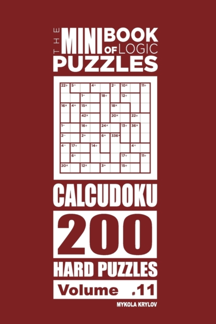 The Mini Book of Logic Puzzles - Calcudoku 200 Hard (Volume 11), Paperback / softback Book
