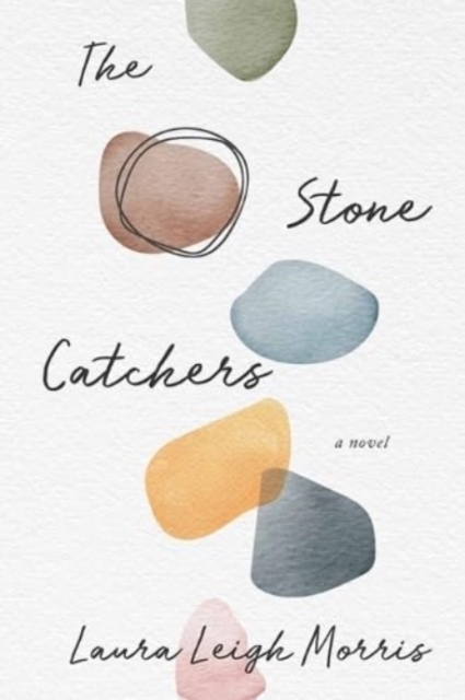 The Stone Catchers : A Novel, Hardback Book