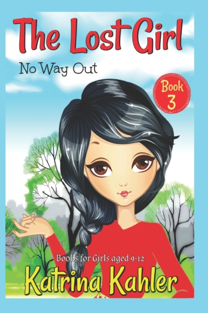 The Lost Girl - Book 3 : No Way Out!: Books for Girls Aged 9-12, Paperback / softback Book