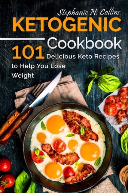 Ketogenic Cookbook : 101 Delicious Keto Recipes to Help You Lose Weight, Paperback / softback Book