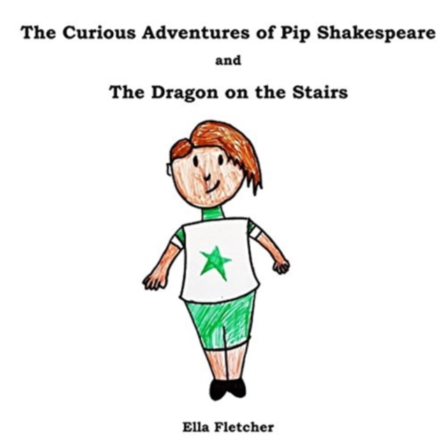 The Curious Adventures of Pip Shakespeare : The Dragon on the Stairs, Paperback / softback Book
