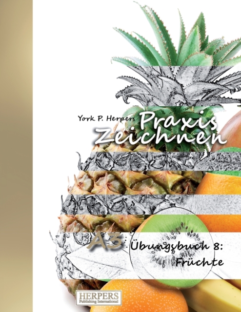 Praxis Zeichnen - A3 UEbungsbuch 8 : Fruchte, Paperback / softback Book