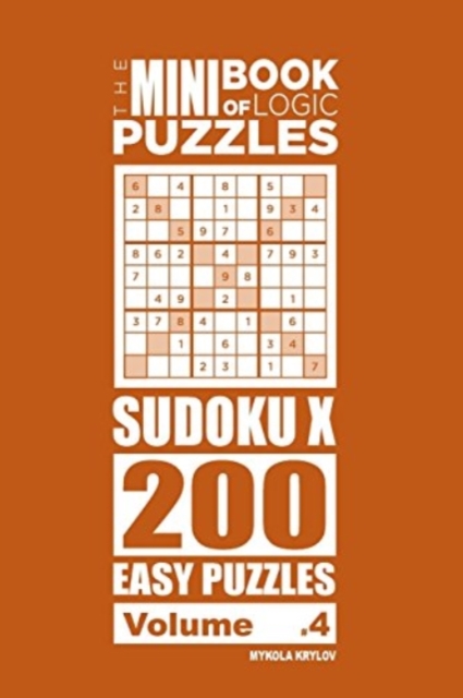 The Mini Book of Logic Puzzles - Sudoku X 200 Easy (Volume 4), Paperback / softback Book