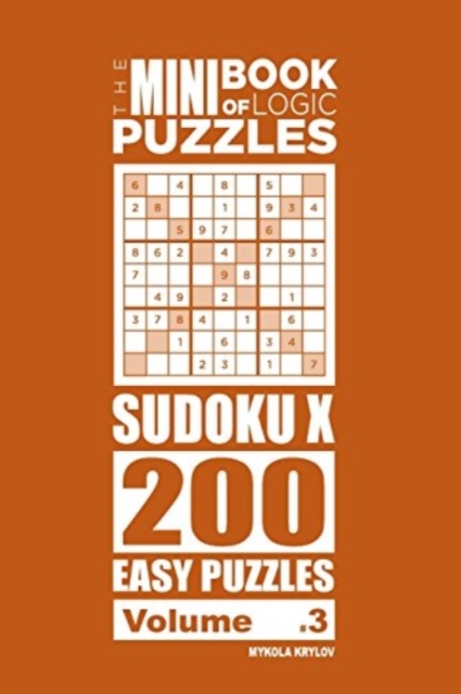 The Mini Book of Logic Puzzles - Sudoku X 200 Easy (Volume 3), Paperback / softback Book