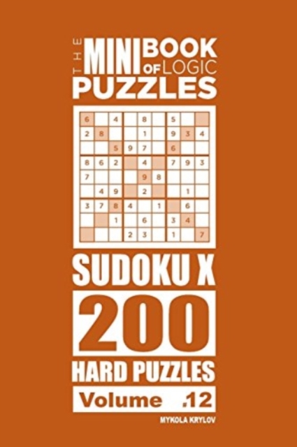 The Mini Book of Logic Puzzles - Sudoku X 200 Hard (Volume 12), Paperback / softback Book
