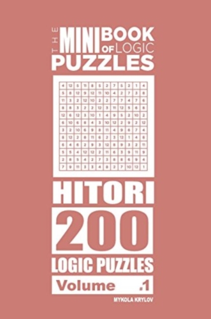 The Mini Book of Logic Puzzles - Hitori 200 (Volume 1), Paperback / softback Book