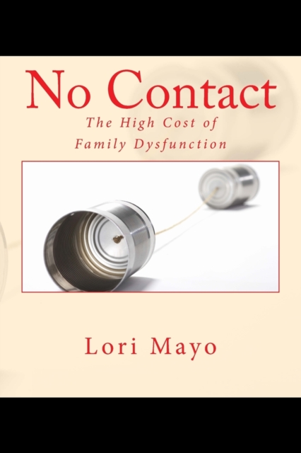 No Contact : The High Cost of Family Dysfunction, Paperback / softback Book