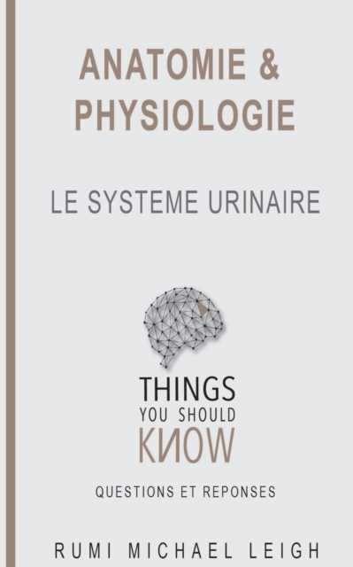 Anatomie et physiologie : "Le systeme urinaire", Paperback / softback Book