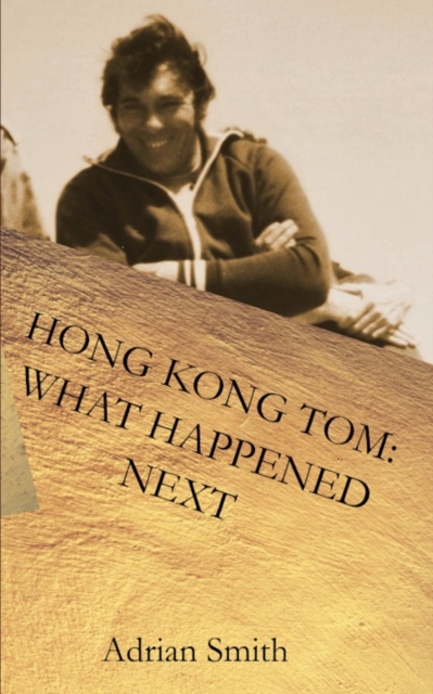 Hong Kong Tom : What Happened Next, Paperback / softback Book