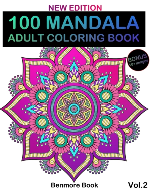 100 Mandala : Adult Coloring Book 100 Mandala Images Stress Management Coloring Book For Relaxation, Meditation, Happiness and Relief & Art Color Therapy(Volume 2 NEW EDITION), Paperback / softback Book