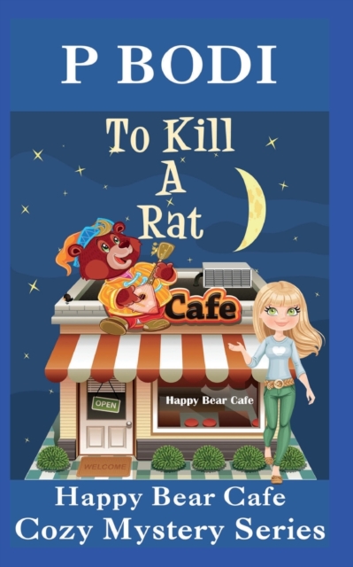 To Kill A Rat : Happy Bear Cafe Cozy Mystery Series, Paperback / softback Book