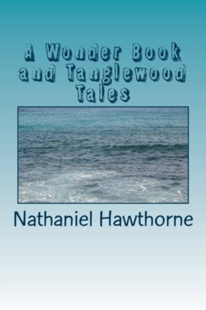 A Wonder Book and Tanglewood Tales, Paperback / softback Book