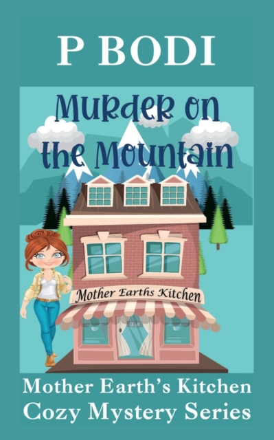 Murder On The Mountain : Mother Earths Cozy Mystery Series, Paperback / softback Book
