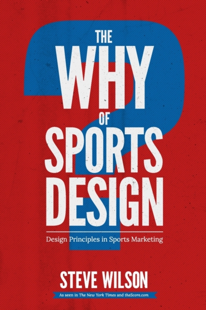 The Why of Sports Design : Design Principles in Sports Marketing, Paperback / softback Book