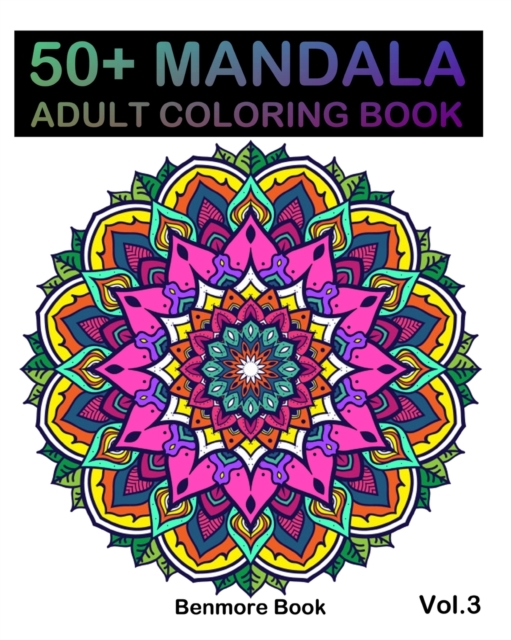 50+ Mandala : Adult Coloring Book 50 Mandala Images Stress Management Coloring Book For Relaxation, Meditation, Happiness and Relief & Art Color Therapy(Volume 3), Paperback / softback Book