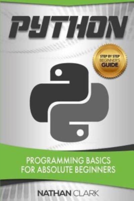 Python : Programming Basics for Absolute Beginners, Paperback / softback Book