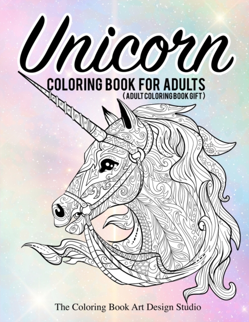 Unicorn Coloring Book for Adults (Adult Coloring Book Gift) : Unicorn Coloring Books for Adults: New Beautiful Unicorn Designs Best Relaxing, Stress Relief, Fun and Beautiful Adult Coloring Book Gifts, Paperback / softback Book