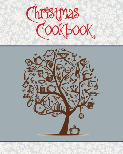 Christmas Cookbook : A Great Gift Idea for the Holidays!!! Make a Family Cookbook to Give as a Present - 100 Recipes, Organizer, Conversion Tables and More!!! (8 X 10 Inches / White), Paperback / softback Book