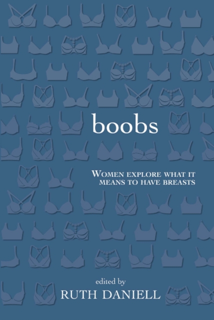 Boobs : Women Explore What It Means to Have Breasts, Paperback / softback Book