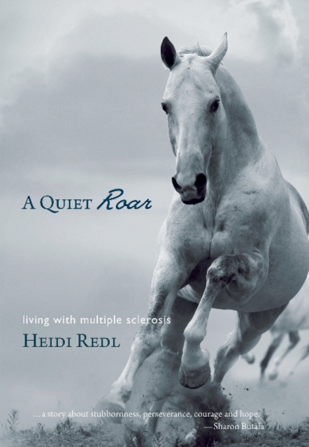 A Quiet Roar : Living with Multiple Sclerosis, Paperback / softback Book