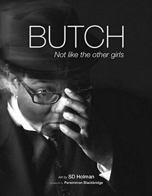Butch : Not Like the Other Girls, Paperback / softback Book