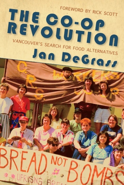 The Co-op Revolution : Vancouvers Search for Food Alternatives, Paperback / softback Book