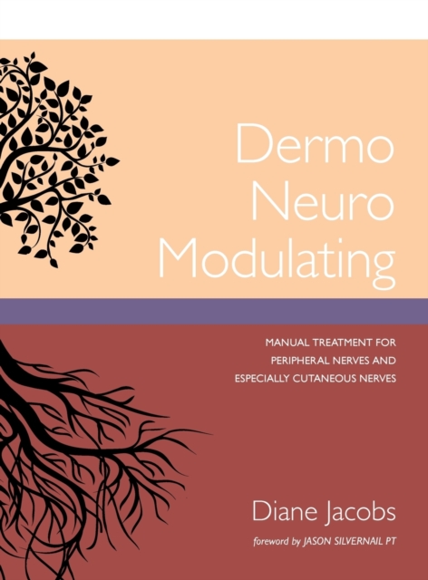 Dermo Neuro Modulating : Manual Treatment for Peripheral Nerves and Especially Cutaneous Nerves, Hardback Book