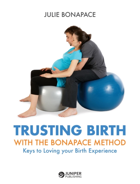 Trusting Birth With The Bonapace Method : Keys to Loving your Birth Experience, EPUB eBook