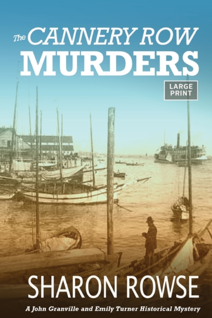 The Cannery Row Murders : A John Granville & Emily Turner Historical Mystery, Paperback / softback Book