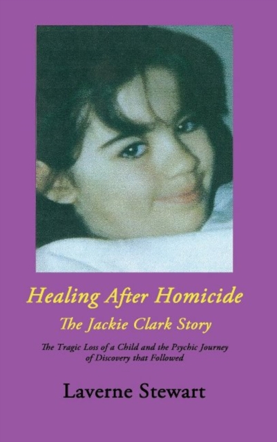 Healing after Homicide : The Jackie Clark Story, Hardback Book