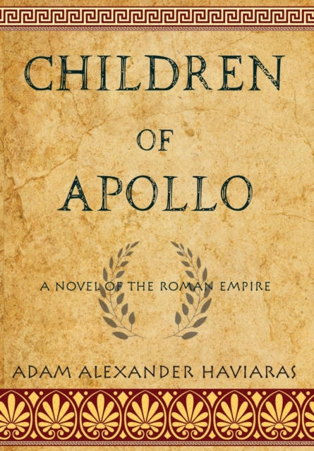 Children of Apollo : A Novel of the Roman Empire, Hardback Book
